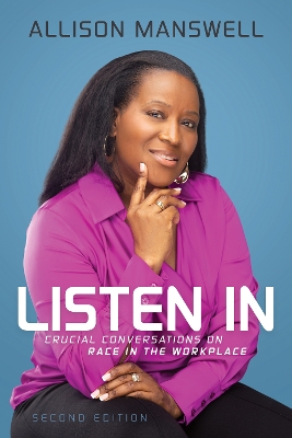 Listen In: Crucial Conversations on Race in the Workplace book