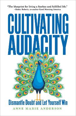 Cultivating Audacity: Dismantle Doubt and Let Yourself Win book