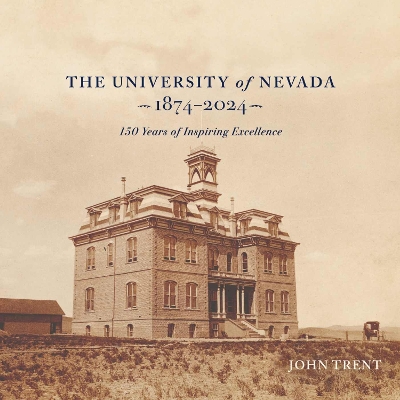 The University of Nevada, Reno, 1874-2024: 150 Years of Inspiring Excellence book