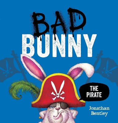 Bad Bunny the Pirate by Jonathan Bentley