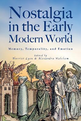 Nostalgia in the Early Modern World: Memory, Temporality, and Emotion book