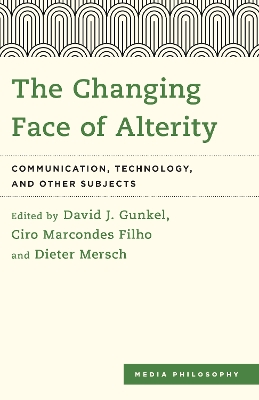 The Changing Face of Alterity by David J. Gunkel