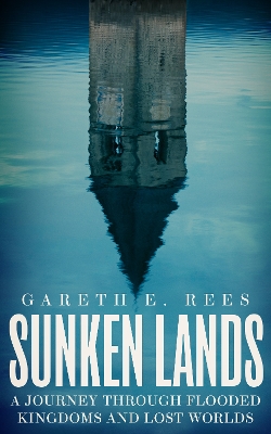 Sunken Lands: A Journey Through Flooded Kingdoms and Lost Worlds book