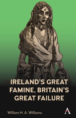 Ireland’s Great Famine, Britain’s Great Failure book