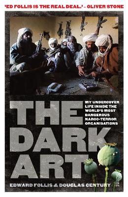 The The Dark Art: my undercover life in global narco-terrorism by Edward Follis
