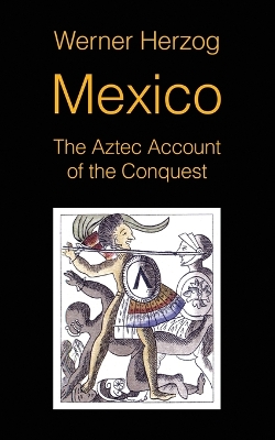 Mexico: The Aztec Account of the Conquest [SCREENPLAY] book