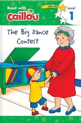 Caillou: The Big Dance Contest - Read with Caillou, Level 1 book