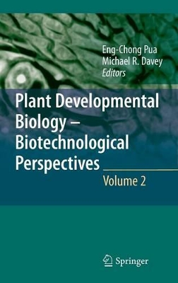 Plant Developmental Biology - Biotechnological Perspectives by Eng Chong Pua