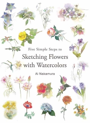 Five Simple Steps to Sketching Flowers with Watercolors book