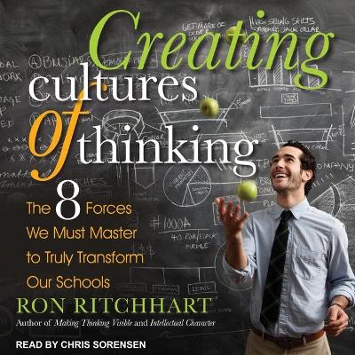 Creating Cultures of Thinking: The 8 Forces We Must Master to Truly Transform Our Schools book
