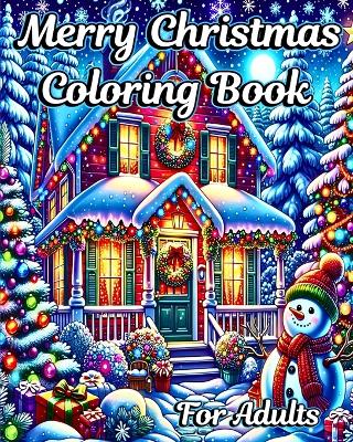 Merry Christmas Coloring Book for Adults: Beautiful Holiday Scenes with Winter Designs to Relax and Stress Relief book