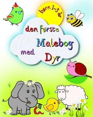 Den første Malebog med Dyr, børn 1-3 år: Store og enkle billeder, elefant, løve, kat, abe og mange flere book