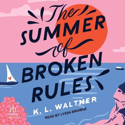 The Summer of Broken Rules by K. L. Walther