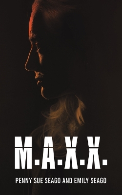 M.A.X.X. by Penny Sue Seago