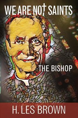We Are Not Saints: The Bishop book