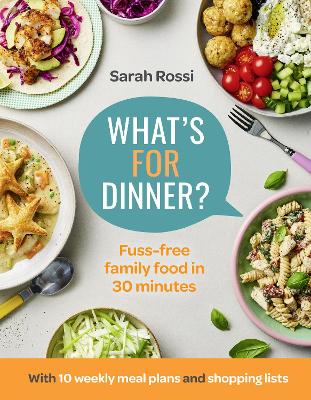 What’s For Dinner?: 30-minute quick and easy family meals. The Sunday Times bestseller from the Taming Twins fuss-free family food blog book