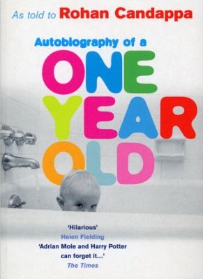 Autobiography Of A One Year Old by Rohan Candappa