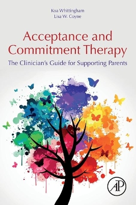 Acceptance and Commitment Therapy: The Clinician's Guide for Supporting Parents book