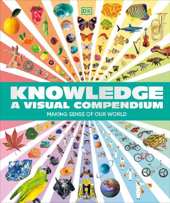 Knowledge A Visual Compendium: Making Sense of our World book