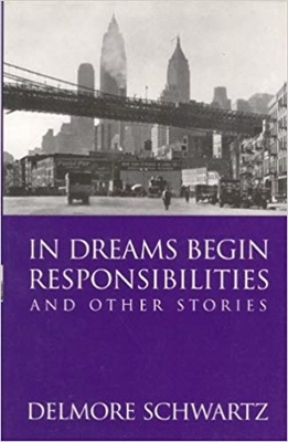 In Dreams Begin Responsibilities and Other Stories by Delmore Schwartz