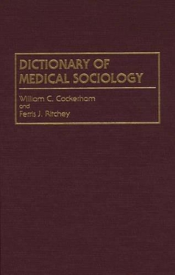 Dictionary of Medical Sociology by William C. Cockerham