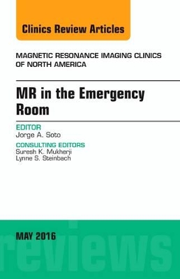 MR in the Emergency Room, An issue of Magnetic Resonance Imaging Clinics of North America book