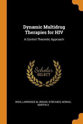Dynamic Multidrug Therapies for HIV: A Control Theoretic Approach book