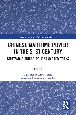 Chinese Maritime Power in the 21st Century: Strategic Planning, Policy and Predictions book