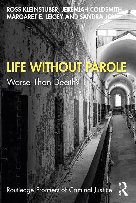 Life Without Parole: Worse Than Death? by Ross Kleinstuber