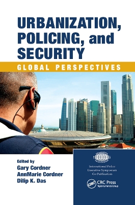 Urbanization, Policing, and Security: Global Perspectives by Gary Cordner