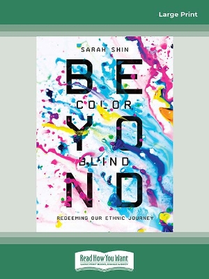 Beyond Colorblind: Redeeming Our Ethnic Journey by Sarah Shin