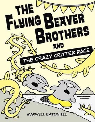 Flying Beaver Brothers And The Crazy Critter Race book