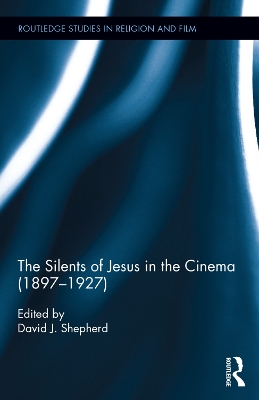 Silents of Jesus in the Cinema (1897-1927) by David Shepherd
