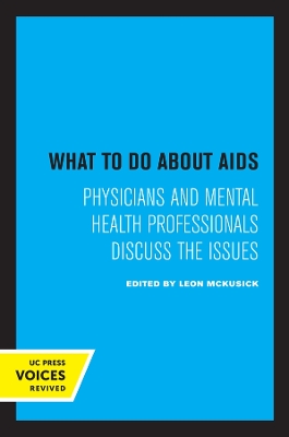 What to Do about AIDS: Physicians and Mental Health Professionals Discuss the Issues book