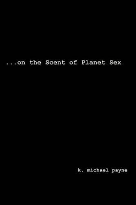 ...on the Scent of Planet Sex book