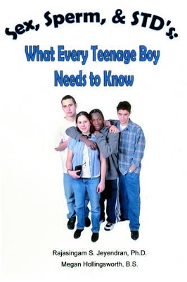 Sex, Sperm, & STD'S: : What Every Teenage Boy Needs to Know book