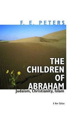 The Children of Abraham by Francis Edward Peters