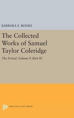 The Collected Works of Samuel Taylor Coleridge, Volume 4 (Part II): The Friend by Samuel Taylor Coleridge