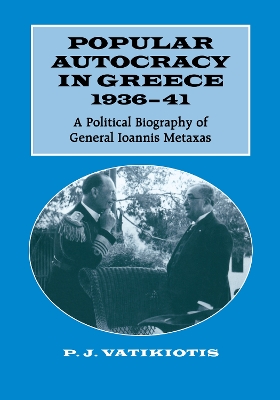 Popular Autocracy in Greece, 1936-1941 book