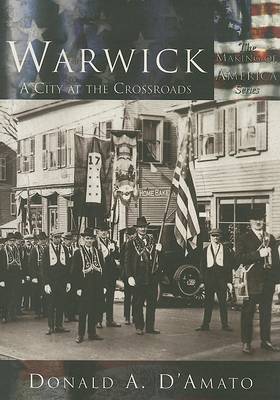 Warwick: A City at the Crossroads by Donald A. D'Amato