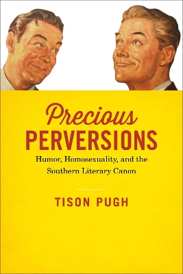 Precious Perversions: Humor, Homosexuality, and the Southern Literary Canon book