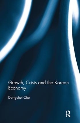 Growth, Crisis and the Korean Economy book