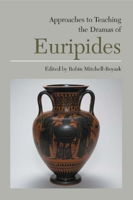 Approaches to Teaching the Dramas of Euripides book