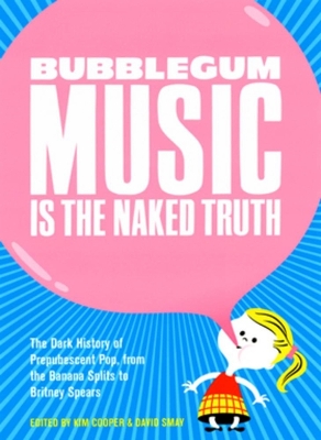 Bubblegum Music Is The Naked Truth book