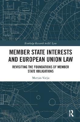 Member State Interests and European Union Law: Revisiting The Foundations Of Member State Obligations book