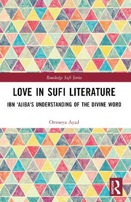 Love in Sufi Literature: Ibn 'Ajiba's Understanding of the Divine Word book