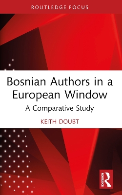 Bosnian Authors in a European Window: A Comparative Study by Keith Doubt