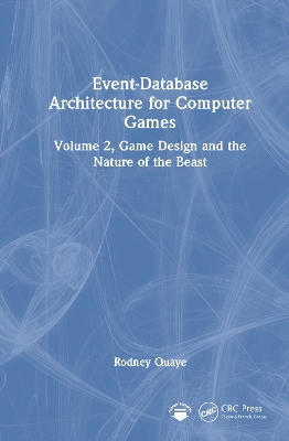 Event-Database Architecture for Computer Games: Volume 2, Game Design and the Nature of the Beast book