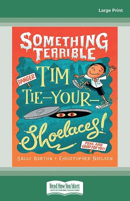 Something Terrible: Tim Tie-Your-Shoelaces by Sally Barton