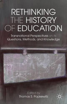 Rethinking the History of Education by T. Popkewitz